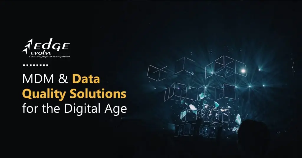 Edge Evolve: Pioneering Master Data Management (MDM) and Data Quality Solutions for the Digital Age